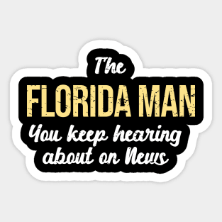 I’m the Florida Man on News Meme Funny Sticker